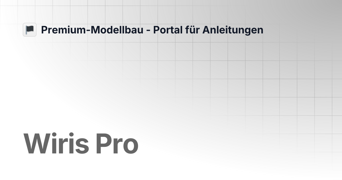 Wiris Pro | Premium-Modellbau - Portal für Anleitungen