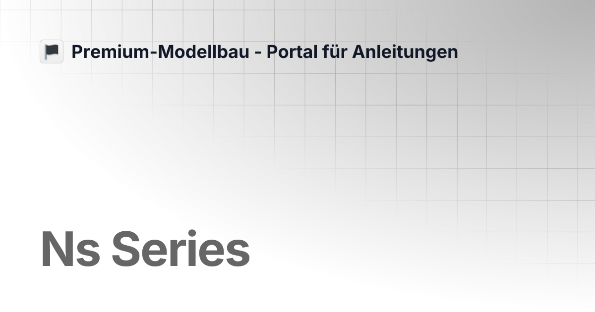 Ns Series | Premium-Modellbau - Portal für Anleitungen