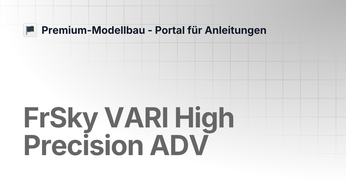 FrSky VARI High Precision ADV | Premium-Modellbau - Portal für Anleitungen